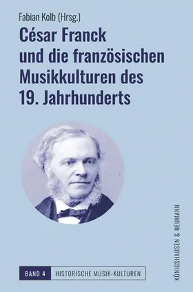 Kolb |  César Franck und die französischen Musikkulturen des 19. Jahrhunderts | Buch |  Sack Fachmedien