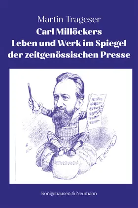 Trageser |  Carl Millöckers Leben und Werk im Spiegel der zeitgenössischen Presse | Buch |  Sack Fachmedien