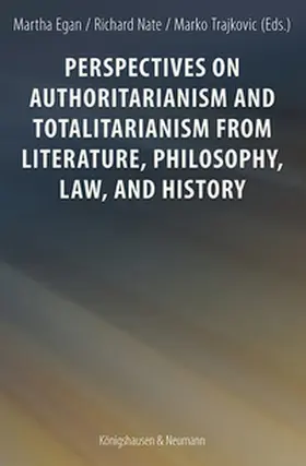 Egan / Nate / Trajkovic |  Perspectives on Authoritarianism and Totalitarianism from Literature, Philosophy, Law, and History | Buch |  Sack Fachmedien