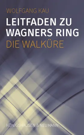 Kau |  Leitfaden zu Wagners Ring - Die Walküre | eBook | Sack Fachmedien