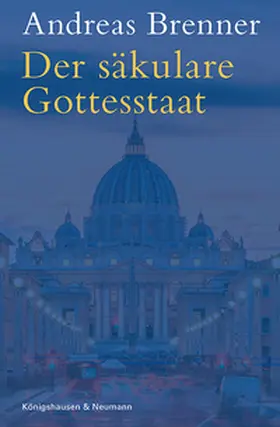 Brenner |  Der säkulare Gottesstaat | Buch |  Sack Fachmedien