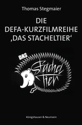 Stegmaier |  Die DEFA-Kurzfilmreihe ¿Das Stacheltier¿ | Buch |  Sack Fachmedien