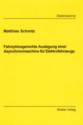 Schmitz |  Fahrzyklusgerechte Auslegung einer Asynchronmaschine für Elektrofahrzeuge | Buch |  Sack Fachmedien