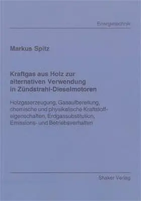 Spitz |  Kraftgas aus Holz zur alternativen Verwendung in Zündstrahl-Dieselmotoren | Buch |  Sack Fachmedien