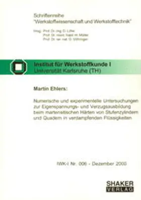 Ehlers |  Numerische und experimentelle Untersuchungen zur Eigenspannungs- und Verzugsausbildung beim martensitischen Härten von Stufenzylindern und Quadern in verdampfenden Flüssigkeiten | Buch |  Sack Fachmedien