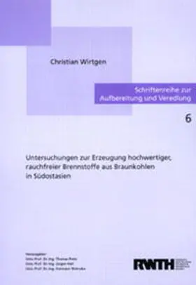 Wirtgen |  Untersuchungen zur Erzeugung hochwertiger, rauchfreier Brennstoffe aus Braunkohlen in Südostasien | Buch |  Sack Fachmedien