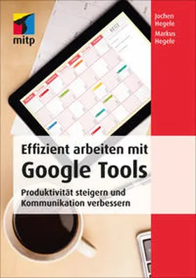 Hegele |  Effizient arbeiten mit Google Tools | eBook | Sack Fachmedien
