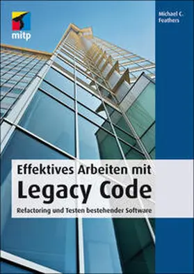 Feathers |  Effektives Arbeiten mit Legacy Code | Buch |  Sack Fachmedien