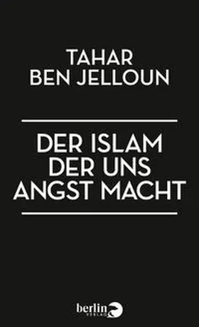 Ben Jelloun |  Der Islam, der uns Angst macht | Buch |  Sack Fachmedien