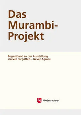Niedersächsisches Landesamt für Denkmalpflege (NLD) in Kooperation mit dem Institut für Rechtsmedizin am Universitätsklinikum Hamburg-Eppendorf (UKE) / Krafczyk / Püschel |  Arbeitshefte zur Denkmalpflege in Niedersachsen / Das Murambi-Projekt | Buch |  Sack Fachmedien