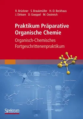 Brückner / Braukmüller / Oestreich |  Praktikum Präparative Organische Chemie | Buch |  Sack Fachmedien