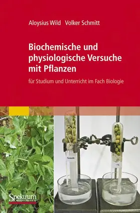 Schmitt / Wild |  Biochemische und physiologische Versuche mit Pflanzen | Buch |  Sack Fachmedien