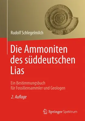 Schlegelmilch |  Die Ammoniten des süddeutschen Lias | Buch |  Sack Fachmedien