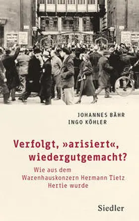 Bähr / Köhler |  Verfolgt, "arisiert", wiedergutgemacht? | Buch |  Sack Fachmedien