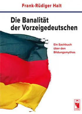 Halt |  Die Banalität der Vorzeigedeutschen | Buch |  Sack Fachmedien