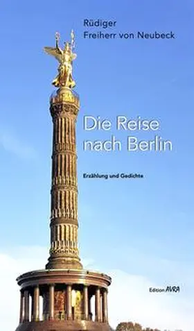 Freiherr von Neubeck / Neubeck |  Die Reise nach Berlin | Buch |  Sack Fachmedien