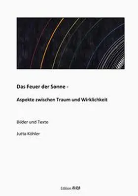Köhler |  Das Feuer der Sonne - Aspekte zwischen Traum und Wirklichkeit | Buch |  Sack Fachmedien