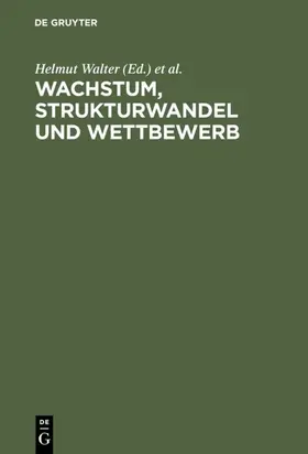 Walter / Schechler / Hegner |  Wachstum, Strukturwandel und Wettbewerb | Buch |  Sack Fachmedien