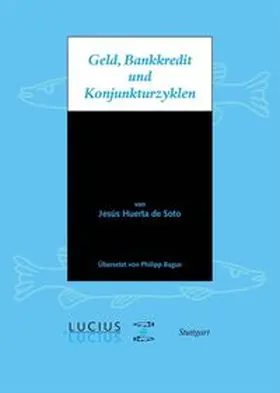 Huerta de Soto | Geld, Bankkredit und Konjunkturzyklen | Buch | 978-3-8282-0532-1 | sack.de