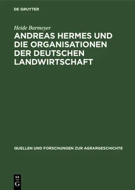 Barmeyer |  Andreas Hermes und die Organisationen der deutschen Landwirtschaft | Buch |  Sack Fachmedien