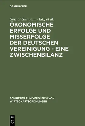 Wagner / Gutmann |  Ökonomische Erfolge und Mißerfolge der deutschen Vereinigung - Eine Zwischenbilanz | Buch |  Sack Fachmedien