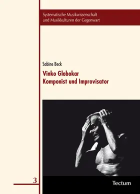 Beck |  Vinko Globokar. Komponist und Improvisator | Buch |  Sack Fachmedien