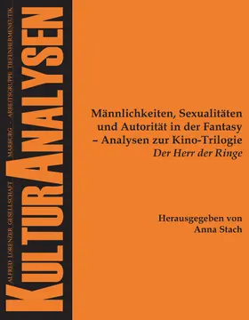 Stach |  Männlichkeiten, Sexualitäten und Autorität in der Fantasy - Analysen zur Kino-Trilogie "Der Herr der Ringe" | Buch |  Sack Fachmedien