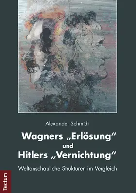 Schmidt |  Wagners "Erlösung" und Hitlers "Vernichtung" | Buch |  Sack Fachmedien