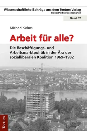 Solms |  Arbeit für alle? Die Beschäftigungs- und Arbeitsmarktpolitik in der Ära der sozialliberalen Koalition 1969-1982 | Buch |  Sack Fachmedien