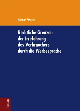 Sievers |  Rechtliche Grenzen der Irreführung des Verbrauchers durch die Werbesprache | Buch |  Sack Fachmedien