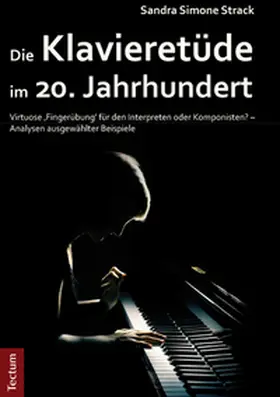 Strack |  Die Klavieretüde im 20. Jahrhundert | Buch |  Sack Fachmedien