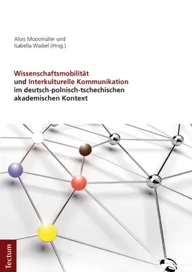 Waibel / Moosmüller |  Wissenschaftsmobilität und Interkulturelle Kommunikation im deutsch-polnisch-tschechischen akademischen Kontext | Buch |  Sack Fachmedien