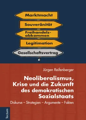 Reifenberger |  Neoliberalismus, Krise und die Zukunft des demokratischen Sozialstaats | Buch |  Sack Fachmedien