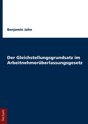 Jahn |  Der Gleichstellungsgrundsatz im Arbeitnehmerüberlassungsgesetz | Buch |  Sack Fachmedien