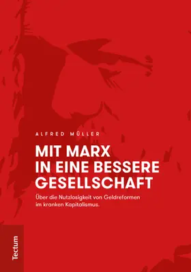 Müller | Mit Marx in eine bessere Gesellschaft | Buch | 978-3-8288-3668-6 | sack.de
