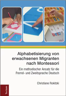 Rokitzki | Alphabetisierung von erwachsenen Migranten nach Montessori | Buch | 978-3-8288-3726-3 | sack.de