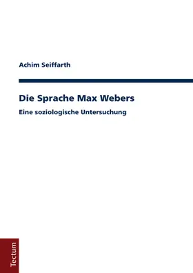 Seiffarth | Die Sprache Max Webers | Buch | 978-3-8288-3747-8 | sack.de