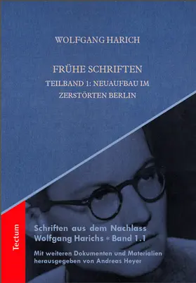 Harich / Heyer |  Frühe Schriften. Teilband 1: Neuaufbau im zerstörten Berlin | Buch |  Sack Fachmedien