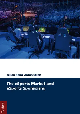 Ströh |  The eSports Market and eSports Sponsoring | Buch |  Sack Fachmedien