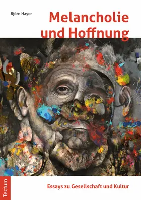 Hayer |  Melancholie und Hoffnung - Essays zu Gesellschaft und Kultur | Buch |  Sack Fachmedien
