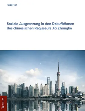 Han |  Soziale Ausgrenzung in den Dokufiktionen des chinesischen Regisseurs Jia Zhangke | Buch |  Sack Fachmedien