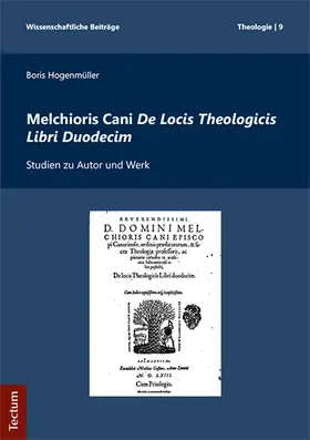 Hogenmüller |  Melchioris Cani De Locis Theologicis Libri Duodecim | Buch |  Sack Fachmedien