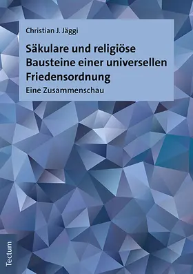 Jäggi |  Säkulare und religiöse Bausteine einer universellen Friedensordnung | Buch |  Sack Fachmedien