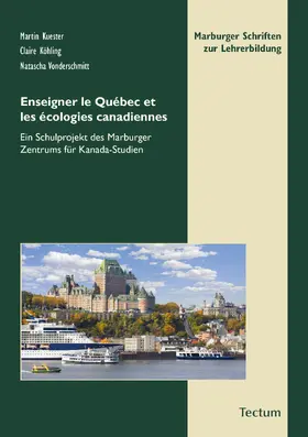Kuester / Köhling / Vonderschmitt |  Enseigner le Québec et les écologies canadiennes | Buch |  Sack Fachmedien