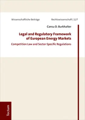 Burkhalter | Legal and Regulatory Framework of European Energy Markets | Buch | 978-3-8288-4429-2 | sack.de