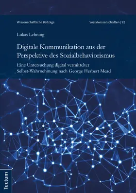 Lehning |  Digitale Kommunikation aus der Perspektive des Sozialbehaviorismus | Buch |  Sack Fachmedien