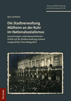 Sontacki |  Die Stadtverwaltung Mülheim an der Ruhr im Nationalsozialismus | Buch |  Sack Fachmedien