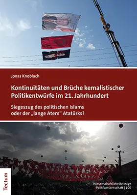 Knoblach |  Kontinuitäten und Brüche kemalistischer Politikentwürfe im 21. Jahrhundert | Buch |  Sack Fachmedien