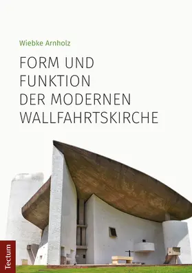 Arnholz |  Form und Funktion der modernen Wallfahrtskirche | eBook | Sack Fachmedien