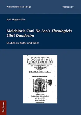 Hogenmüller |  Melchioris Cani De Locis Theologicis Libri Duodecim | eBook | Sack Fachmedien